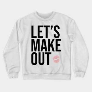 Let’s Make Out Flirty Vibes Crewneck Sweatshirt